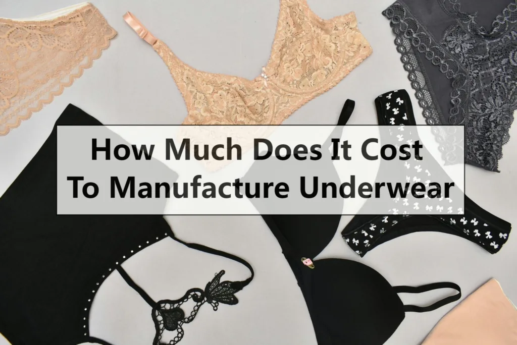 How Much Does It Cost To Manufacture Underwear